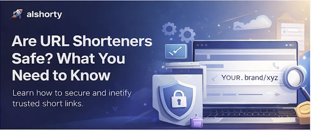 Are URL Shorteners Safe? What You Must Know Before Clicking